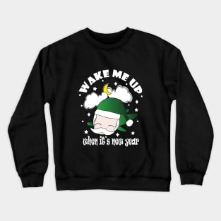 New Year Wake Me Up When It's New Year !! Crewneck Sweatshirt